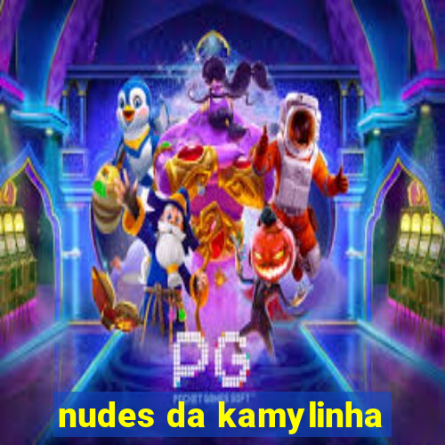 nudes da kamylinha